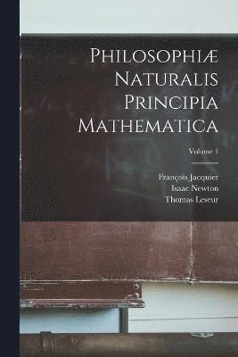 Philosophi Naturalis Principia Mathematica; Volume 1 1