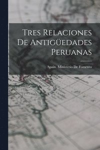 bokomslag Tres Relaciones De Antigedades Peruanas