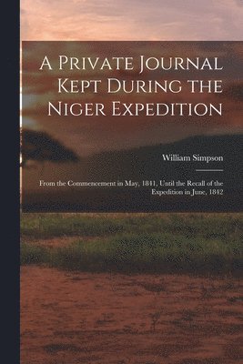 Private Journal Kept During the Niger Expedition
