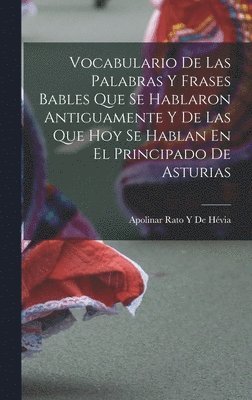 bokomslag Vocabulario De Las Palabras Y Frases Bables Que Se Hablaron Antiguamente Y De Las Que Hoy Se Hablan En El Principado De Asturias