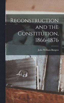 bokomslag Reconstruction and the Constitution, 1866-1876