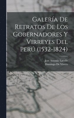 Galera De Retratos De Los Gobernadores Y Virreyes Del Per (1532-1824) 1