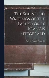bokomslag Scientific Writings of the Late George Francis Fitzgerald