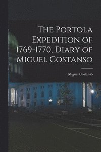 bokomslag The Portola Expedition of 1769-1770, Diary of Miguel Costanso