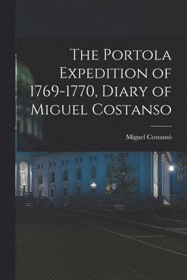 bokomslag The Portola Expedition of 1769-1770, Diary of Miguel Costanso