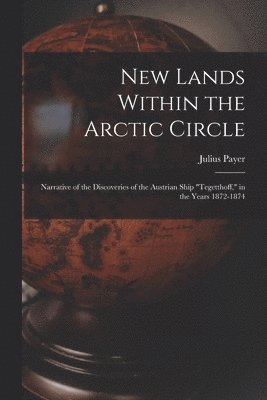 Julius Payer - New Lands Within the Arctic Circle, Häftad