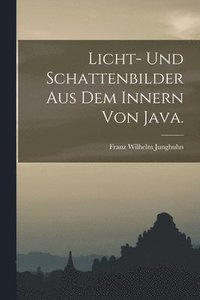 bokomslag Licht- und Schattenbilder aus dem Innern von Java.