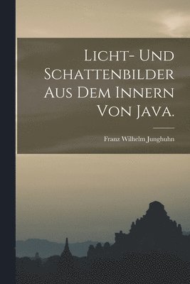 bokomslag Licht- und Schattenbilder aus dem Innern von Java.