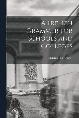 bokomslag French Grammer for Schools and Colleges