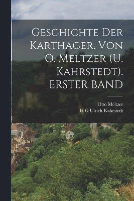 Geschichte Der Karthager, Von O. Meltzer (U. Kahrstedt). ERSTER BAND 1