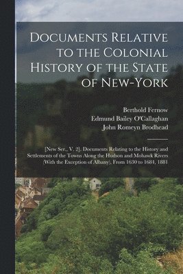 Documents Relative to the Colonial History of the State of New-York 1
