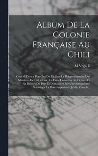 bokomslag Album De La Colonie Franaise Au Chili