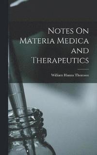 bokomslag Notes On Materia Medica and Therapeutics