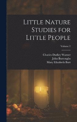 Little Nature Studies for Little People; Volume 2 1