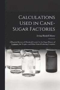 bokomslag Calculations Used in Cane-Sugar Factories