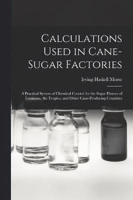 Calculations Used in Cane-Sugar Factories 1