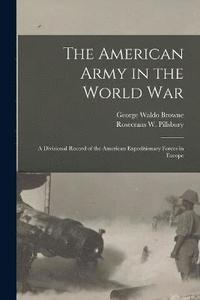 bokomslag The American Army in the World War