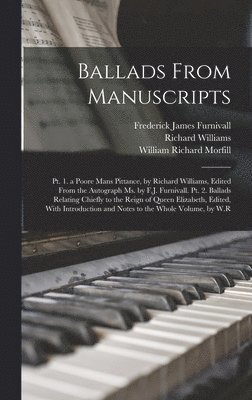 William Richard Morfill, Frederick James Furnivall, Richard Williams - Ballads From Manuscripts, Inbunden