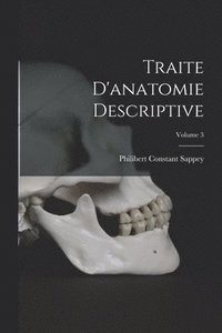 bokomslag Traite D'anatomie Descriptive; Volume 3