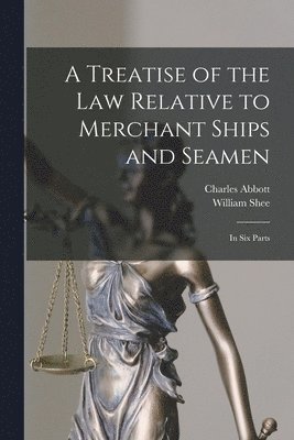 Treatise of the Law Relative to Merchant Ships and Seamen