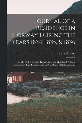 Journal of a Residence in Norway During the Years 1834, 1835, & 1836 1