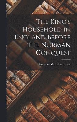 bokomslag The King's Household in England Before the Norman Conquest