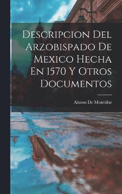 bokomslag Descripcion Del Arzobispado De Mexico Hecha En 1570 Y Otros Documentos