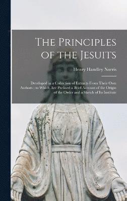 Henry Handley Norris - Principles of the Jesuits, Inbunden