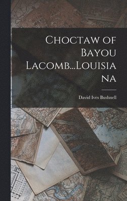 bokomslag Choctaw of Bayou Lacomb...Louisiana