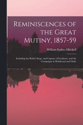 bokomslag Reminiscences of the Great Mutiny, 1857-59