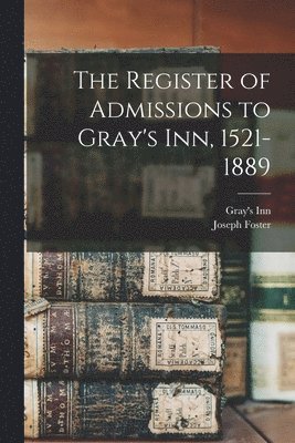 Joseph Foster, Gray's Inn - Register of Admissions to Gray's Inn, 1521-1889, Häftad