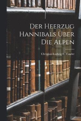 bokomslag Der Heerzug Hannibals ber die Alpen