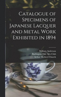 Catalogue of Specimens of Japanese Lacquer and Metal Work Exhibited in 1894