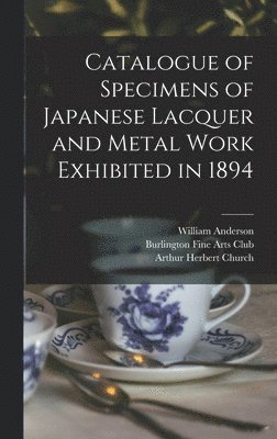 Catalogue of Specimens of Japanese Lacquer and Metal Work Exhibited in 1894 1