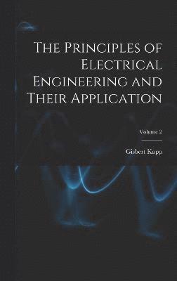 The Principles of Electrical Engineering and Their Application; Volume 2 1