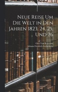 bokomslag Neue Reise Um Die Welt in Den Jahren 1823, 24, 25, Und 26