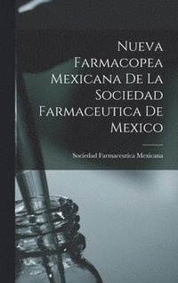 bokomslag Nueva Farmacopea Mexicana De La Sociedad Farmaceutica De Mexico