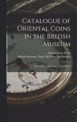 bokomslag Catalogue of Oriental Coins in the British Museum