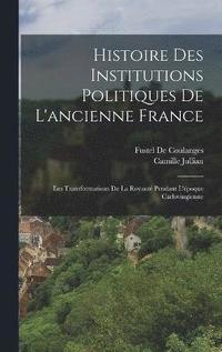 bokomslag Histoire Des Institutions Politiques De L'ancienne France