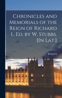bokomslag Chronicles and Memorials of the Reign of Richard I., Ed. by W. Stubbs. [In Lat.]