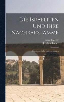 Eduard Meyer, Bernhard Luther - Israeliten Und Ihre Nachbarstämme, Inbunden
