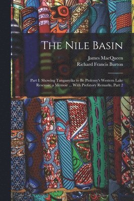Richard Francis Burton, James Macqueen - Nile Basin, Häftad