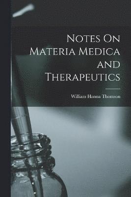 bokomslag Notes On Materia Medica and Therapeutics