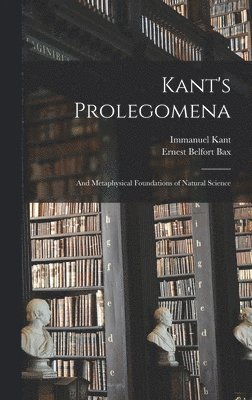 Ernest Belfort Bax, Immanuel Kant - Kant's Prolegomena, Inbunden