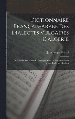 Dictionnaire Franais-Arabe Des Dialectes Vulgaires D'algrie 1