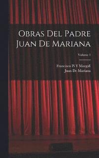 bokomslag Obras Del Padre Juan De Mariana; Volume 1