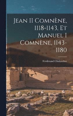 bokomslag Jean II Comnne, 1118-1143, Et Manuel I Comnne, 1143-1180