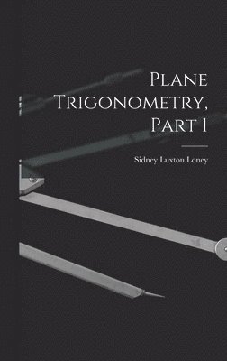 Plane Trigonometry, Part 1