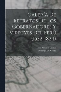 bokomslag Galera De Retratos De Los Gobernadores Y Virreyes Del Per (1532-1824)