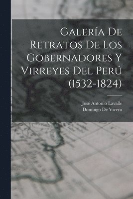 bokomslag Galería De Retratos De Los Gobernadores Y Virreyes Del Perú (1532-1824)